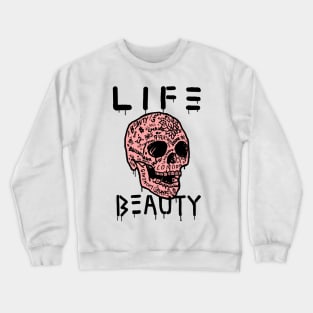 " Life is full of pain, but It's beauty! " Crewneck Sweatshirt